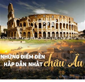 Những điểm đến hấp dẫn nhất Châu Âu