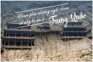 Hành trình khám phá những ngôi chùa cổ đầy bí ẩn ở Trung Quốc