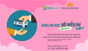 Hoàn linh hoạt - đổi miễn phí với vé Vietnam Airline.