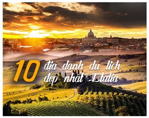 10 địa danh du lịch đẹp nhất Italia 